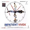 Impatient Vivek